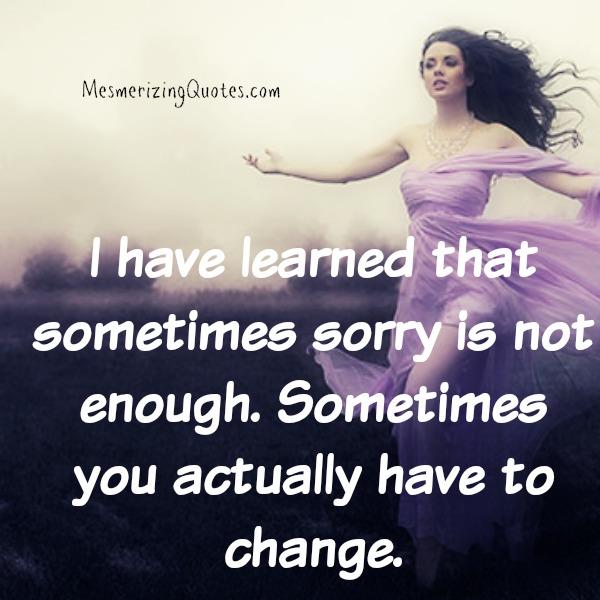 Sometimes Saying Sorry Is Not Enough Mesmerizing Quotes