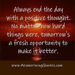 Always end the day with a Positive Thought - Mesmerizing Quotes