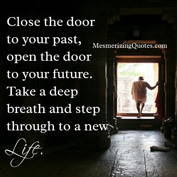 Close the door to your past - Mesmerizing Quotes