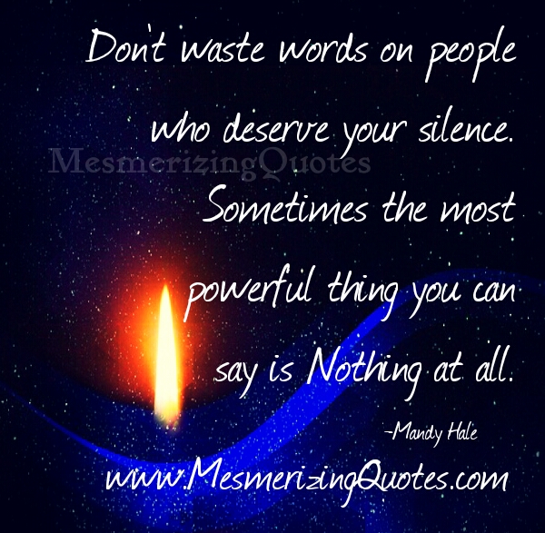 don-t-waste-words-on-people-who-deserve-your-silence-mesmerizing-quotes