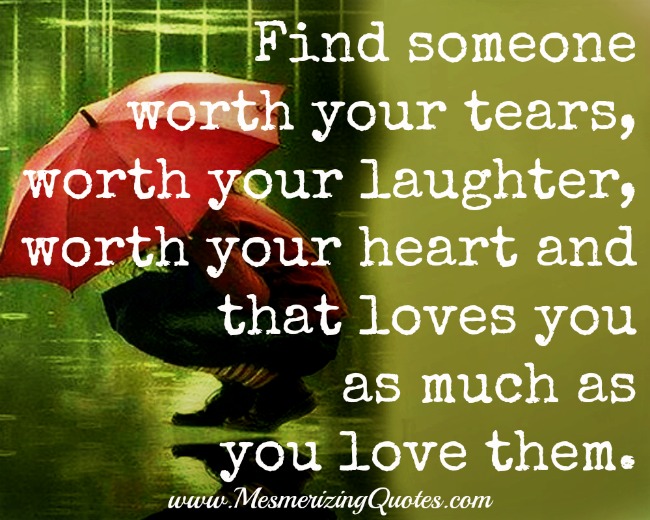 Find someone that loves you as much as you love them - Mesmerizing Quotes