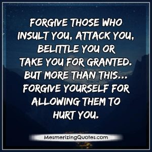 Forgive those who insult you – Mesmerizing Quotes