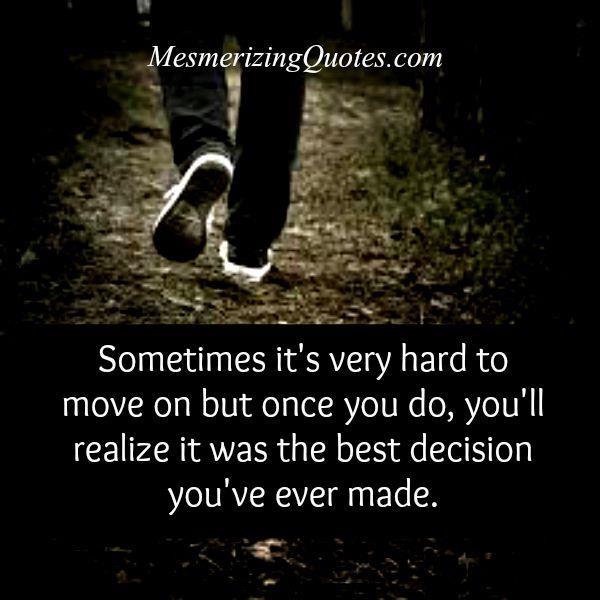 It's hard to move on in life - Mesmerizing Quotes