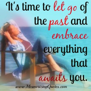 It's time to Let go of the Past - Mesmerizing Quotes