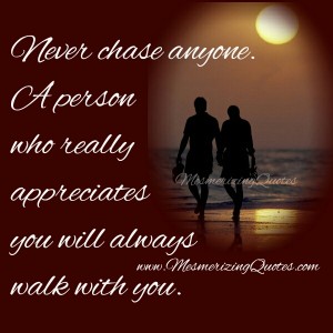 Never Chase anyone in your Life - Mesmerizing Quotes