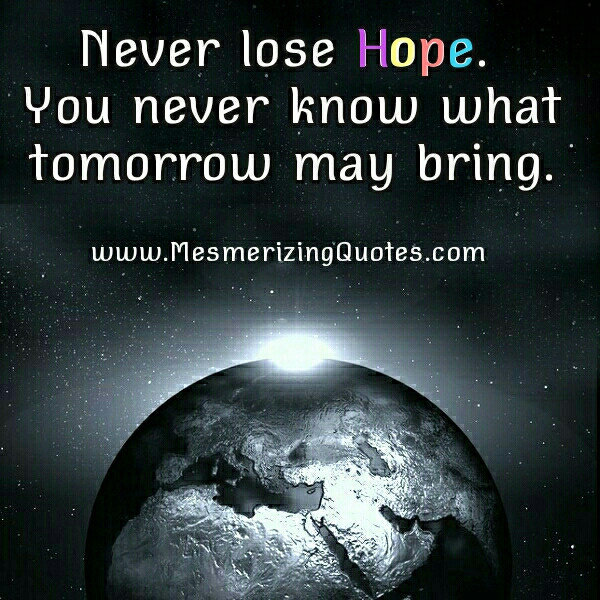We all hit a time when we have lost Hope - Mesmerizing Quotes