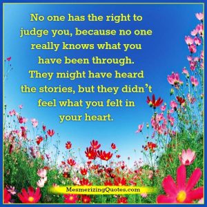 No one really knows what you have been through in life - Mesmerizing Quotes