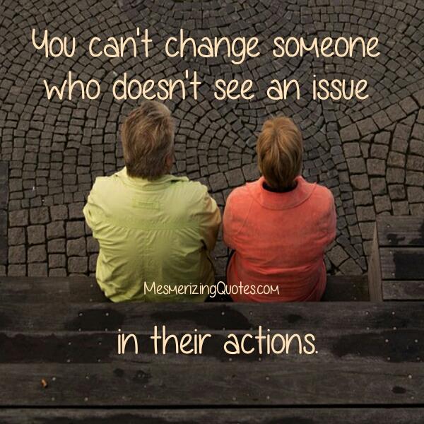 Someone who doesn't see an issue in their actions - Mesmerizing Quotes