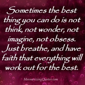 Sometimes the best thing you can do is not think - Mesmerizing Quotes