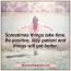 Sometimes things take time in life - Mesmerizing Quotes