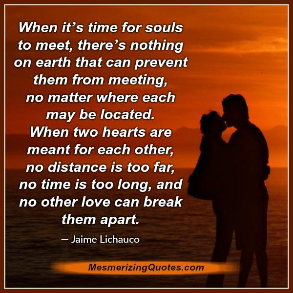 When it's time for souls to meet - Mesmerizing Quotes