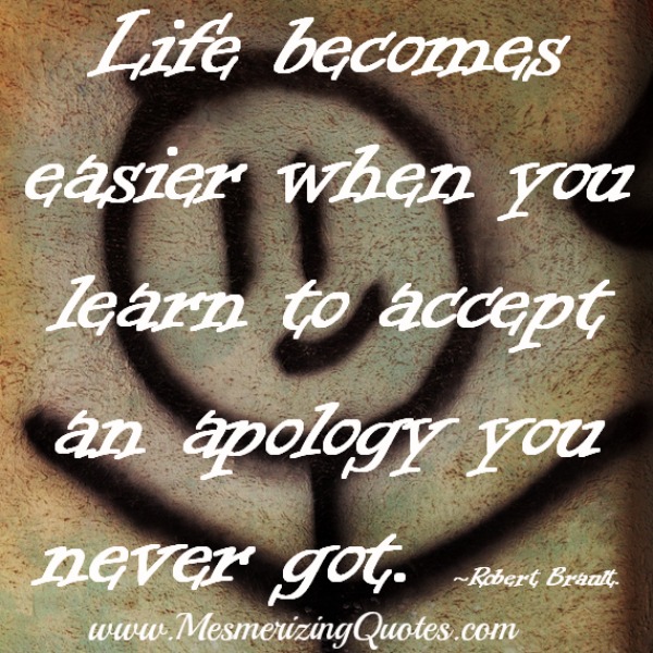 When you learn to accept an apology you never got - Mesmerizing Quotes