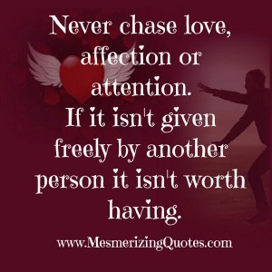 Never Chase anyone in your Life - Mesmerizing Quotes